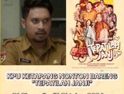 KPU Ketapang Gelar Sosialisasi dan Nonton Bareng Film “Tepatilah Janji” di Cinepolis Citimall Ketapang